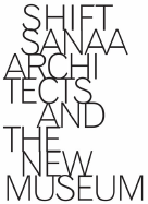 Shift: Sanaa and the New Museum