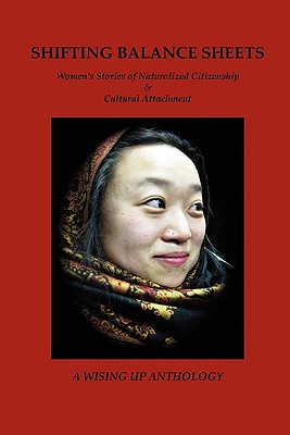 Shifting Balance Sheets: Women's Stories of Naturalized Citizenship & Cultural Attachment - Tosteson, Heather (Editor), and Langan, Kerry (Editor), and Brockett, Charles D (Editor)