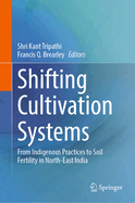 Shifting Cultivation Systems: From Indigenous Practices to Soil Fertility in North-East India