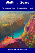 Shifting Gears: Catapulting Your Life to the Next Level