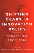 Shifting Gears in Innovation Policy: Strategies from Asia
