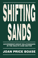 Shifting Sands: Government-Group Relationships in the Health Care Sector Volume 19