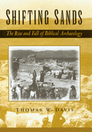 Shifting Sands: The Rise and Fall of Biblical Archaeology