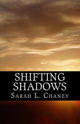 Shifting Shadows: The prequel to 'The House of Shadows' - Chaney, Sarah L