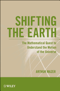 Shifting the Earth: The Mathematical Quest to Understand the Motion of the Universe