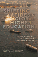 Shifting Tides in Global Higher Education: Agency, Autonomy, and Governance in the Global Network- With a Foreword by Stanley Ikenberry