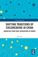 Shifting Traditions of Childrearing in China: Narratives from Three Generations of Women