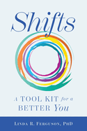 Shifts: A Tool Kit For A Better You