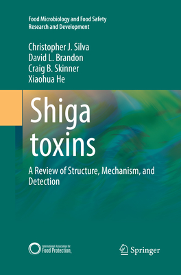 Shiga Toxins: A Review of Structure, Mechanism, and Detection - Silva, Christopher J, and Brandon, David L, and Skinner, Craig B