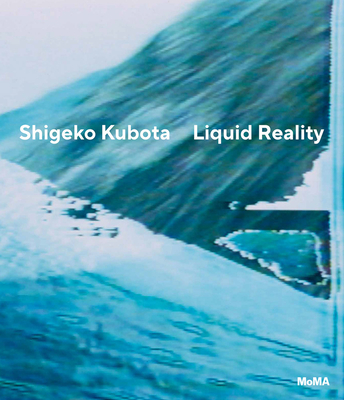 Shigeko Kubota: Liquid Reality - Papernik-Shimizu, Erica (Editor), and Sutton, Gloria (Text by)