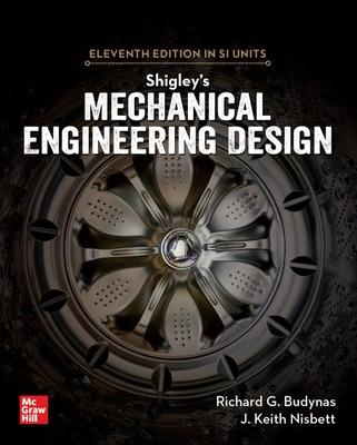 Shigley's Mechanical Engineering Design, 11th Edition, Si Units - Budynas, Richard, and Nisbett, Keith