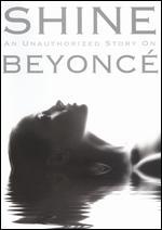 Shine: An Unauthorized Story on Beyonce