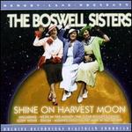 Shine on Harvest Moon - Boswell Sisters
