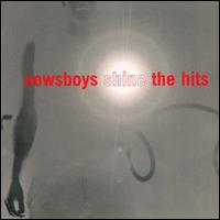 Shine...The Hits - Newsboys