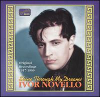 Shine Through My Dreams: Original 1917-1950 Recordings [Single Disc] - Ivor Novello