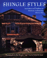 Shingle Styles: Innovation and Tradition in American Architecture 1874 to 1982 - Roth, Leland M, and Morgan, Bret (Photographer)
