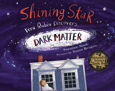 Shining Star: Vera Rubin Discovers Dark Matter - Slade, Suzanne