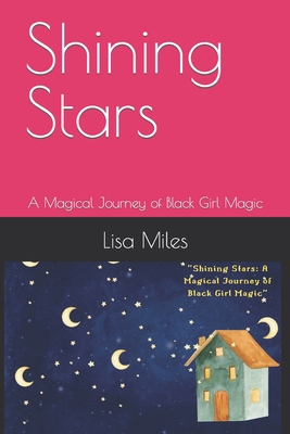 Shining Stars: A Magical Journey of Black Girl Magic - Miles, Lisa