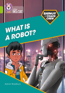 Shinoy and the Chaos Crew: What is a robot?: Band 11/Lime