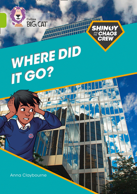 Shinoy and the Chaos Crew: Where did it go?: Band 11/Lime - Claybourne, Anna, and Collins Big Cat (Prepared for publication by)