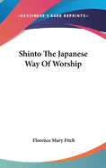 Shinto the Japanese Way of Worship