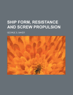 Ship Form, Resistance and Screw Propulsion