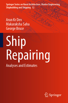 Ship Repairing: Analyses and Estimates - Dev, Arun Kr, and Saha, Makaraksha, and Bruce, George