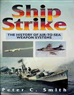 Ship Strike: The History of Air-To-Sea Weapon Systems