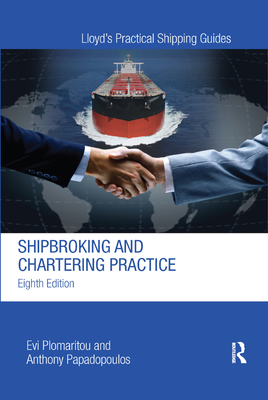 Shipbroking and Chartering Practice - Plomaritou, Evi, and Papadopoulos, Anthony