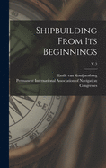 Shipbuilding From Its Beginnings; v. 3