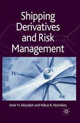 Shipping Derivatives and Risk Management - Alizadeh, A, and Nomikos, N