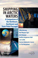Shipping in Arctic Waters: A Comparison of the Northeast, Northwest and Trans Polar Passages