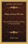 Ships Across the Sea: Stories of the American Navy in the Great War