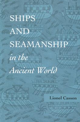 Ships and Seamanship in the Ancient World - Casson, Lionel, Professor