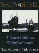 Ships of Steel: A British Columbia Shipbuilder's Story