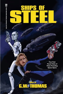 Ships of Steel - Thomas, G W, and MacKenzie, Jack, and Thomas, T Neil