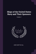 Ships of the United States Navy and Their Sponsors; Volume 1