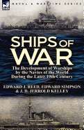 Ships of War: The Development of Warships by the Navies of the World During the Later 19th Century