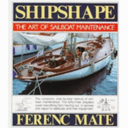Shipshape: The Art of Sailboat Maintenance: The Complete, Step-By-Step Manual of Sailboat ......