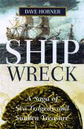 Shipwreck: A Saga of Sea Tragedy and Sunken Treasure