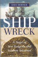 Shipwreck: A Tale of Sea Tragedy and Sunken Treasure