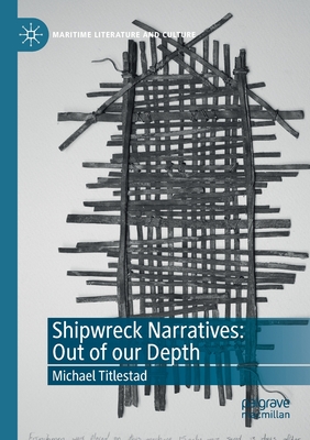 Shipwreck Narratives: Out of our Depth - Titlestad, Michael