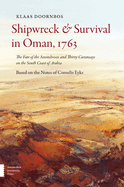 Shipwreck & Survival in Oman, 1763: The Fate of the Amstelveen and Thirty Castaways on the South Coast of Arabia