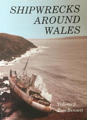 Shipwrecks Around Wales - Bennett, Tom