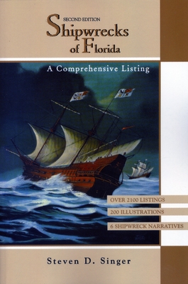 Shipwrecks of Florida: A Comprehensive Listing - Singer, Steven D