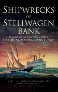 Shipwrecks of Stellwagen Bank: Disaster in New England's National Marine Sanctuary