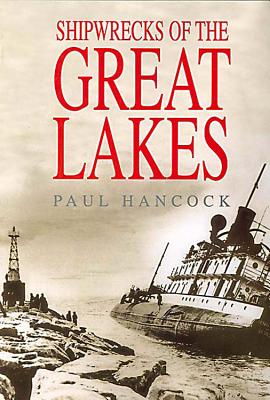 Shipwrecks of the Great Lakes - Hancock, Paul