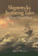 Shipwrecks & Seafaring Tales of Prince Edward Island