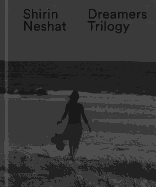 Shirin Neshat: Dreamers Trilogy