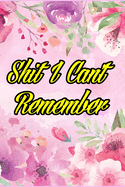 Shit I Can't Remember: password log book, internet password organizer, Alphabetical Pocket Size 6" x 9", background Flowers